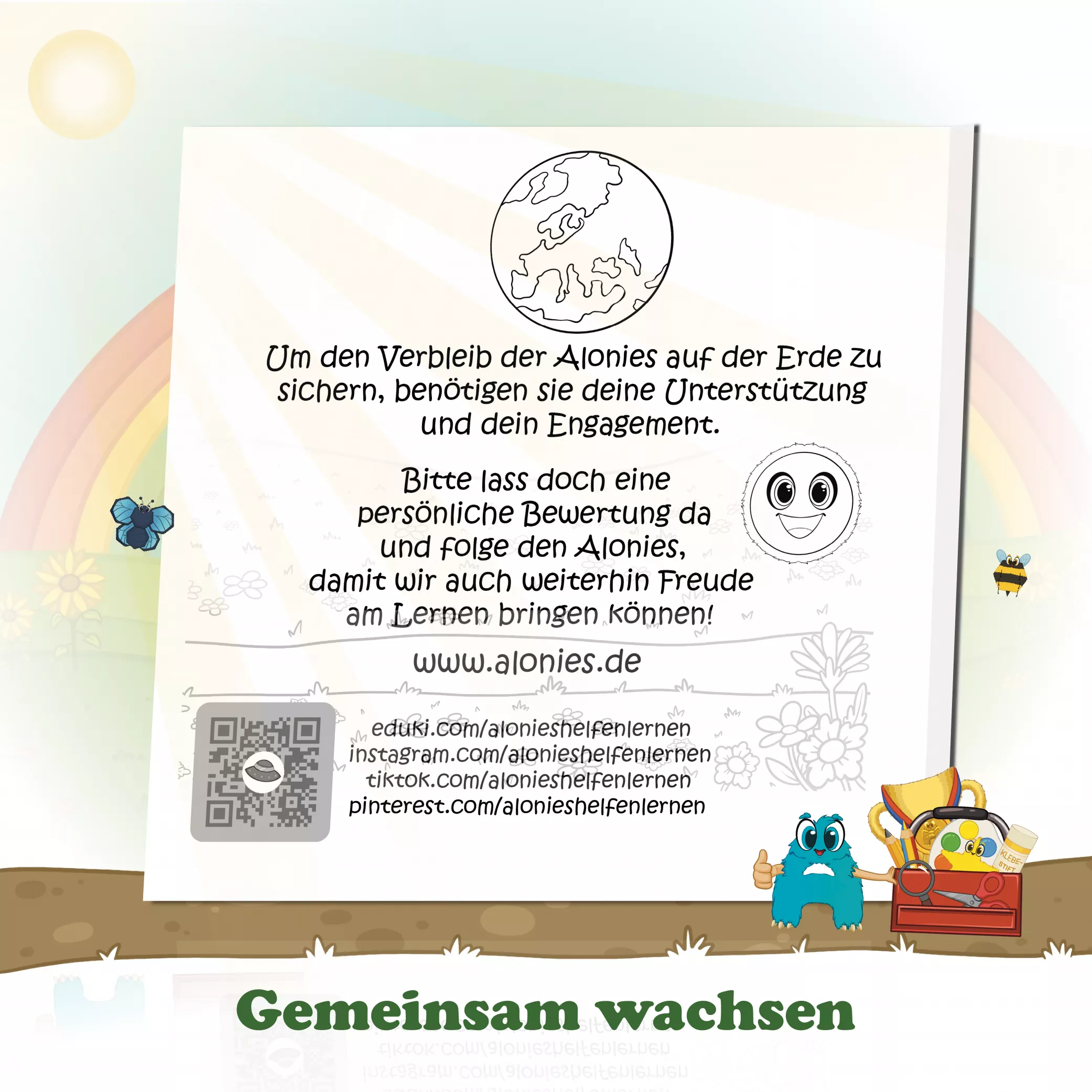 Gemeinsam wachsen – Teil der Alonies-Welt

Die Alonies sind mehr als Figuren – sie sind Lernbegleiter. Lucia und ihre Freunde laden alle Kinder ein, selbst aktiv zu werden, zu malen, zu entdecken und zu lernen. Eltern, Erzieherinnen und Lehrkräfte können das Buch gemeinsam mit den Kindern erleben und spielerisches Lernen fördern. Alonies helfen lernen – Tag für Tag, Seite für Seite.