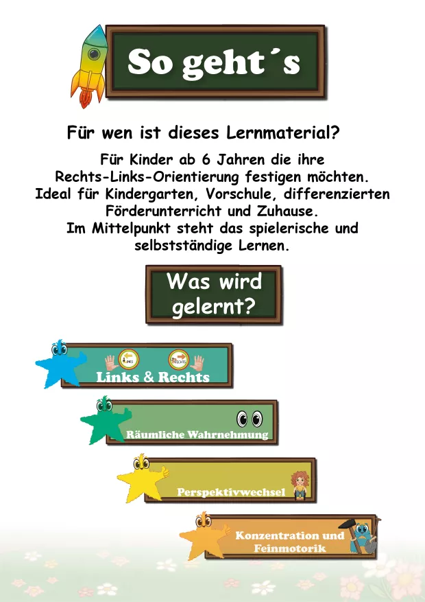 Dieses Lernmaterial richtet sich an Kinder ab etwa 6 Jahren, die ihre Rechts-Links-Orientierung aufbauen oder festigen möchten.
Je nach Entwicklungsstand können auch fünfjährige Kinder bereits damit arbeiten.

Geeignet ist das Heft für:

den Anfangsunterricht

den Förderunterricht

Kindergarten und Vorschule

das selbstständige Lernen zu Hause

Es eignet sich besonders für Kinder, die bei links und rechts noch unsicher sind und klare, visuelle Orientierungshilfen benötigen.
